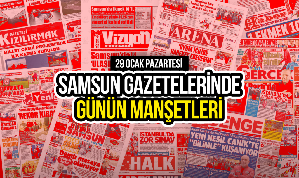 Samsun Gazetelerinde 29 Ocak 2024: Günün Manşetleri!