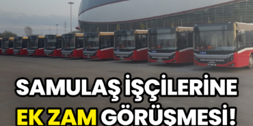 Samulaş İşçilerine Ek Zam Görüşmesi!