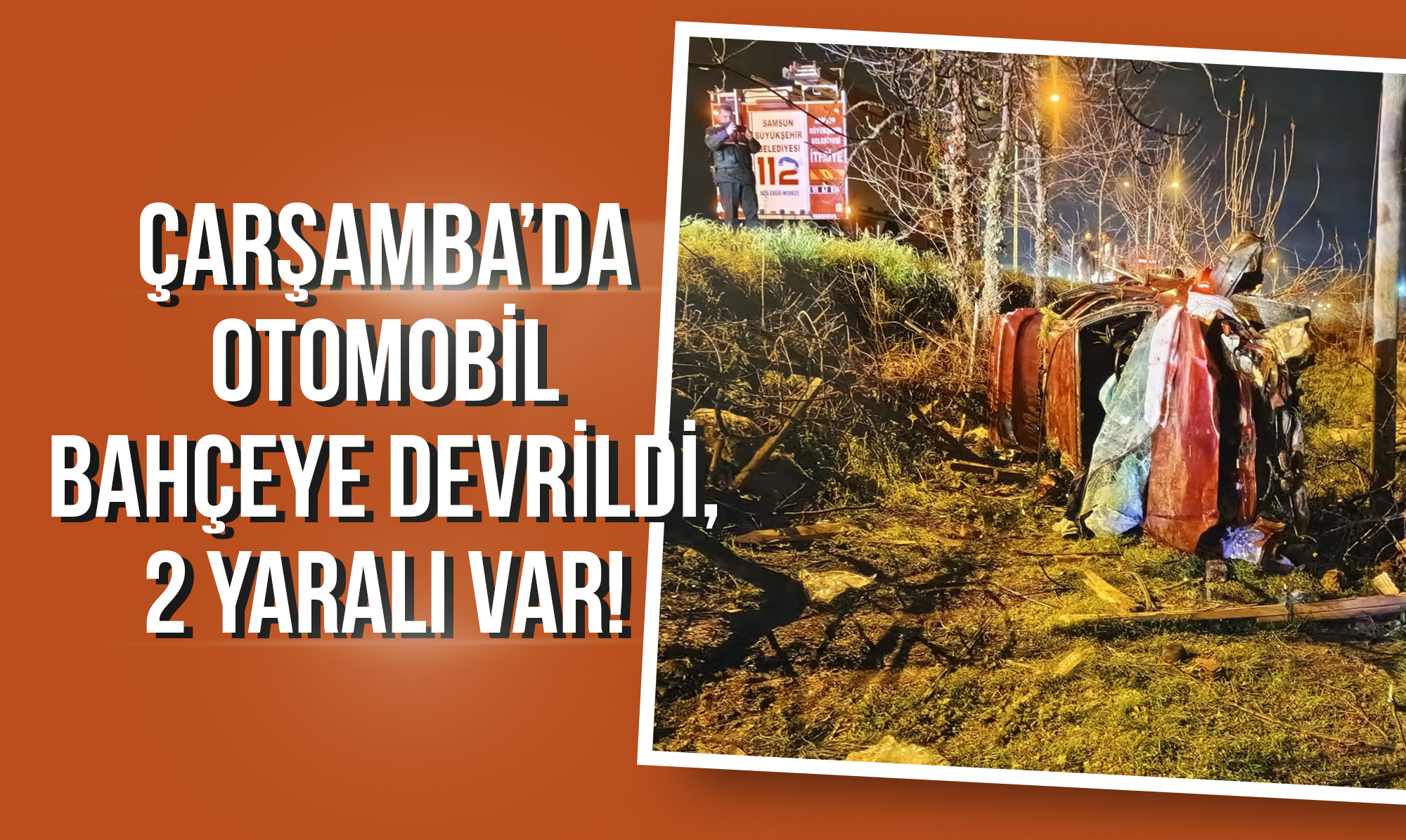 Çarşamba’da Otomobil Bahçeye Devrildi, 2 Yaralı Var!