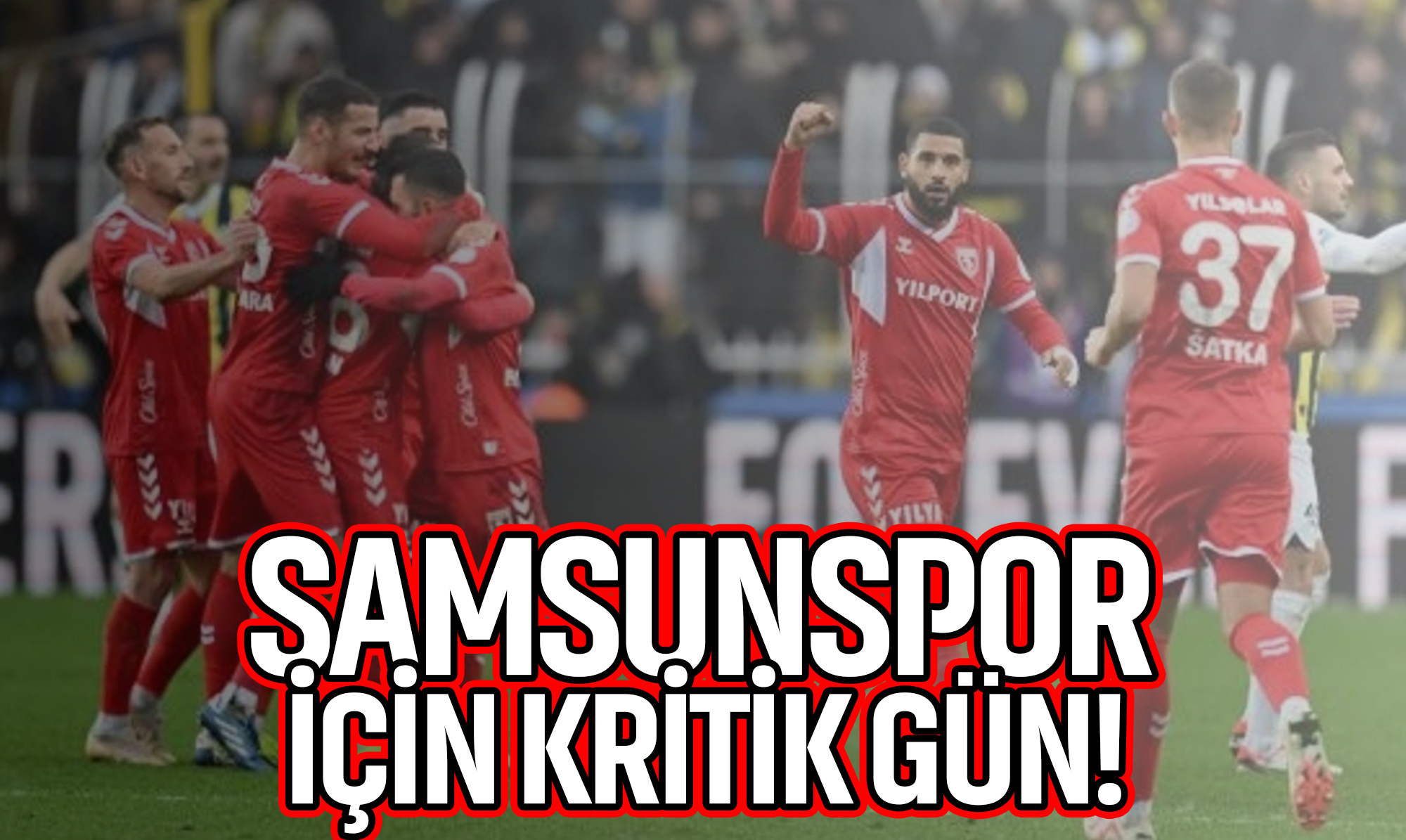 Samsunspor için Kritik Gün!