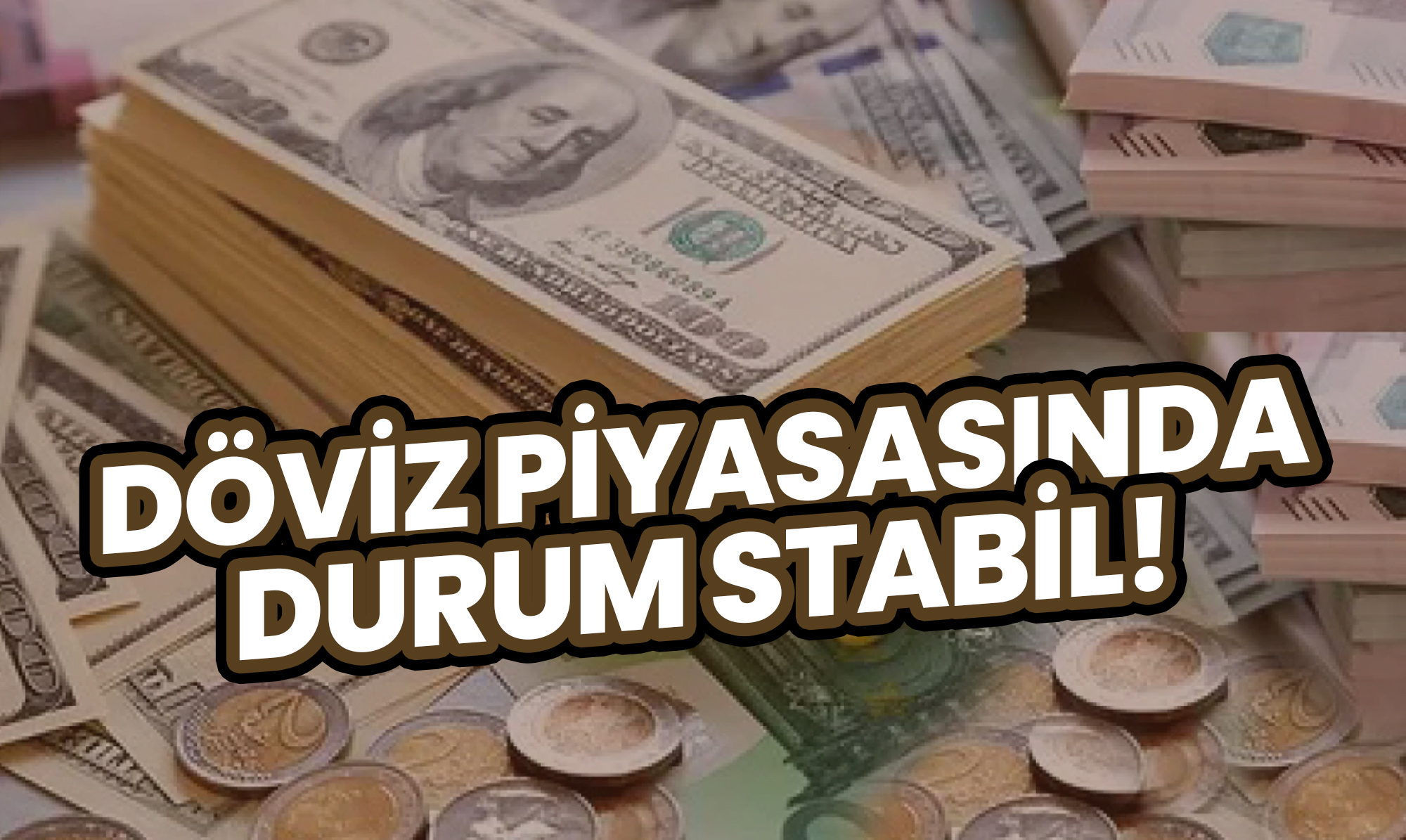 Döviz Piyasasında Durum Stabil: İşte Güncel Fiyatlar!