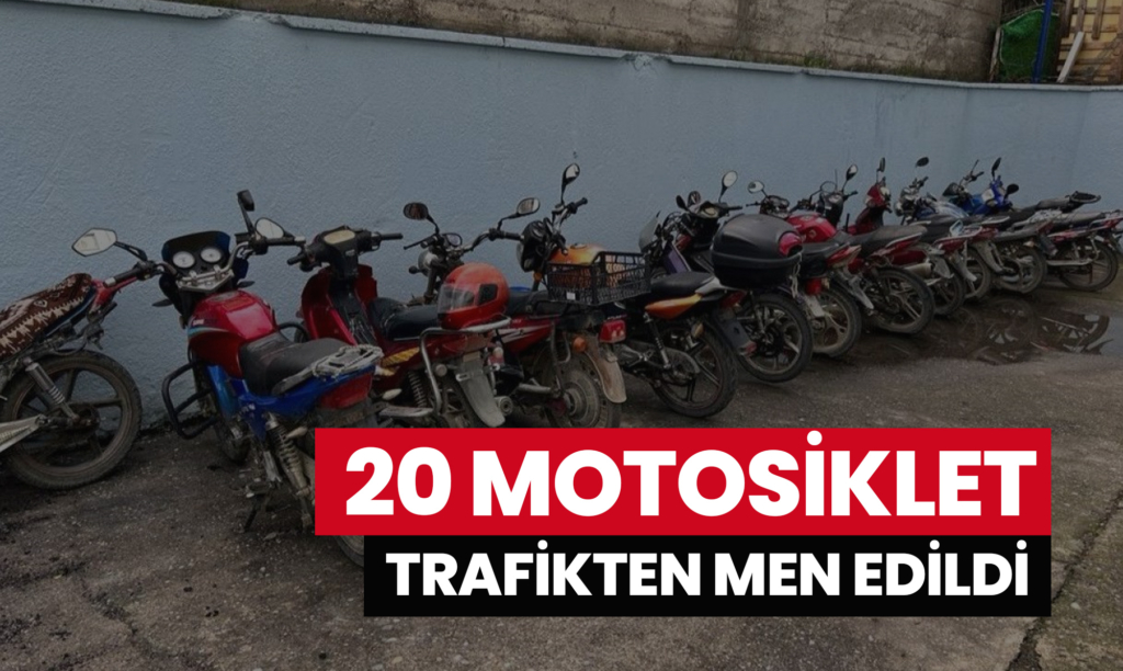 20 Motosiklet Trafikten Men Edildi, 100 bin TL Ceza Kesildi!
