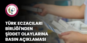 Türk Eczacıları Birliği'nden Şiddet Olaylarına İlişkin Basın Açıklaması