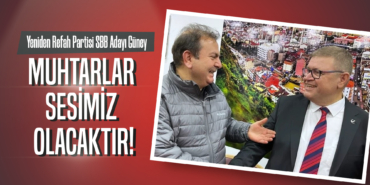 Yeniden Refah Partisi SBB Adayı Güney: Muhtarlar Sesimiz Olacaktır!
