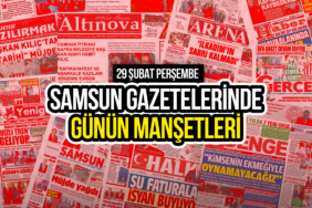 Samsun gazetelerinde 29 şubat 2024: günün manşetleri!