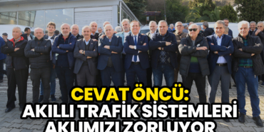 Öncü: Akıllı Trafik Sistemleri Aklımızı Zorluyor
