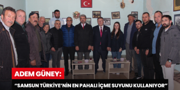 Güney: Samsun Türkiye’nin En Pahalı İçme Suyunu Kullanıyor