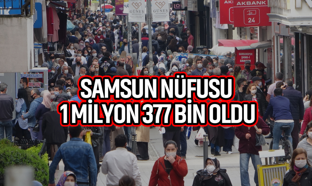 Samsun Nüfusu 1 Milyon 377 Bin Oldu