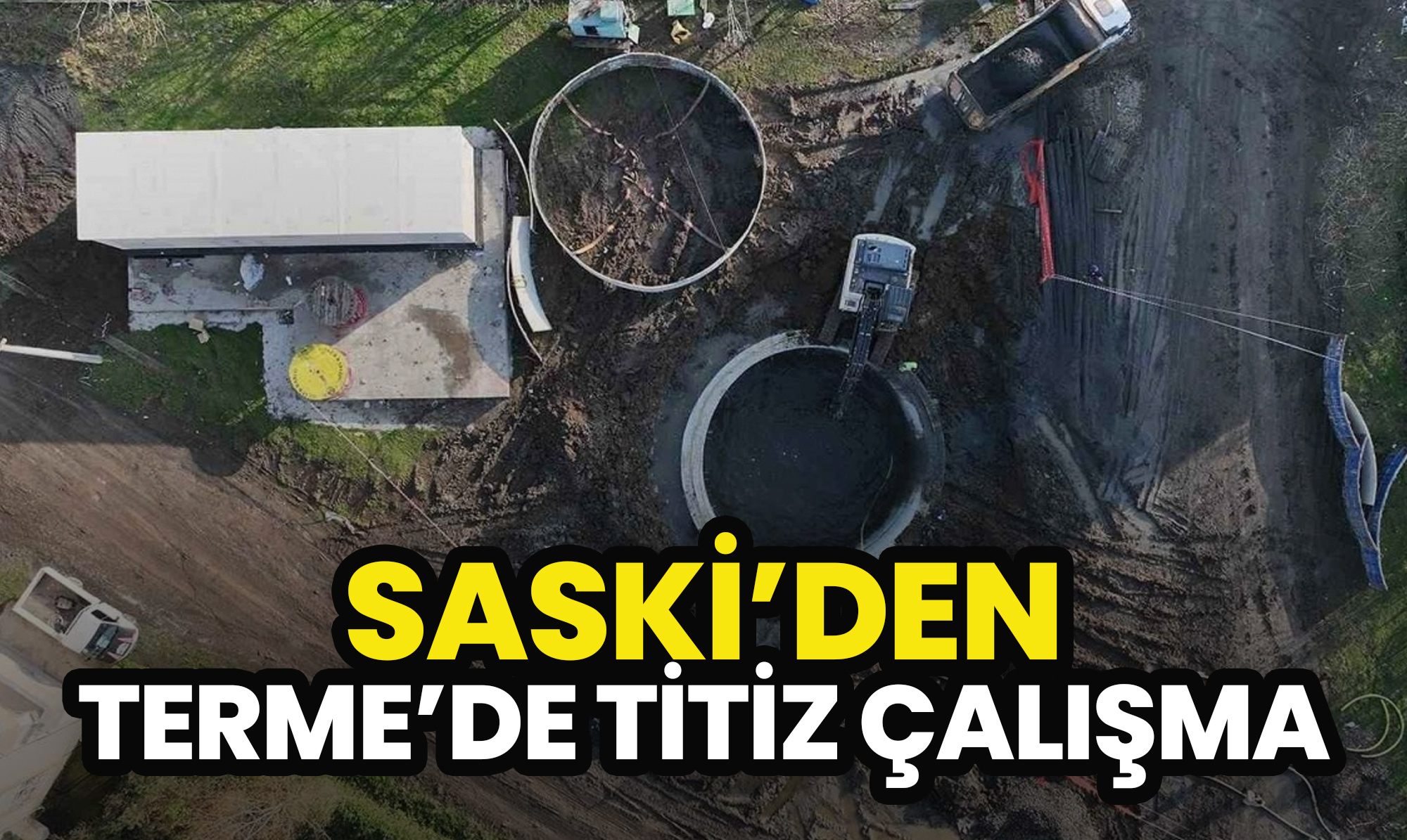 SASKİ’den Terme’de Titiz Çalışma