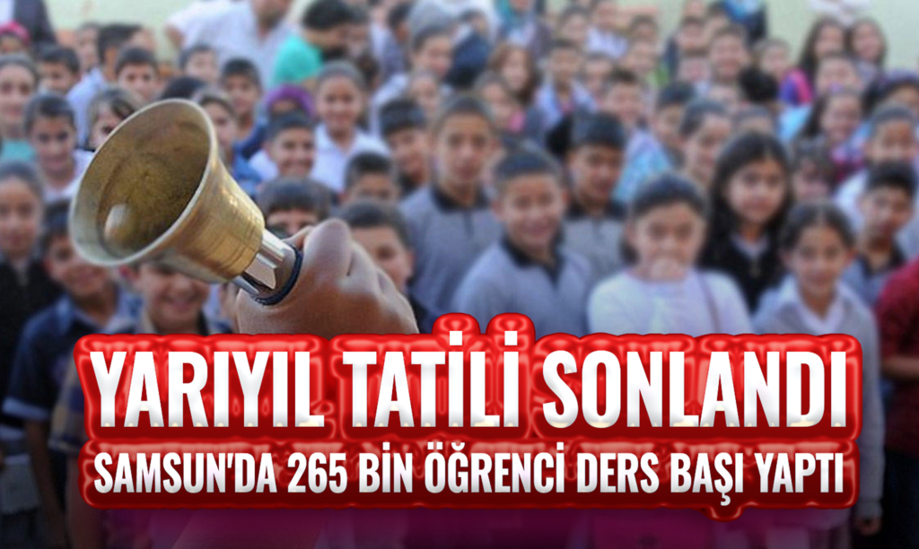 Yarıyıl Tatili Sonlandı, Samsun'da 265 Bin Öğrenci Ders Başı Yaptı