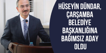 Hüseyin Dündar, Çarşamba Belediye Başkanlığına Bağımsız Aday Oldu