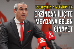 Zafer Partisi Sözcüsü Batur: Erzincan İliç’te Meydana Gelen Cinayet