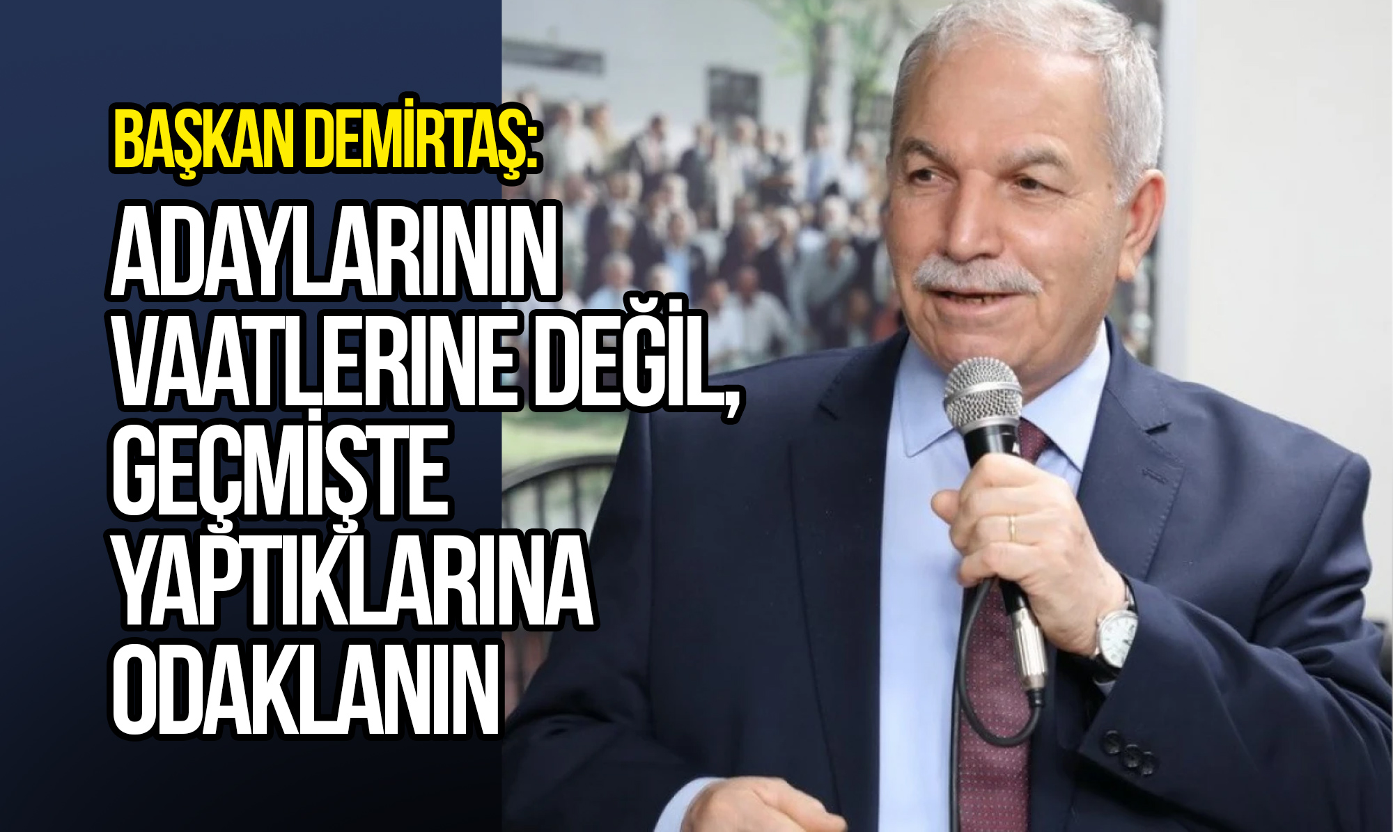 Başkan Demirtaş: Adaylarının Vaatlerine Değil, Geçmişte Yaptıklarına Odaklanın