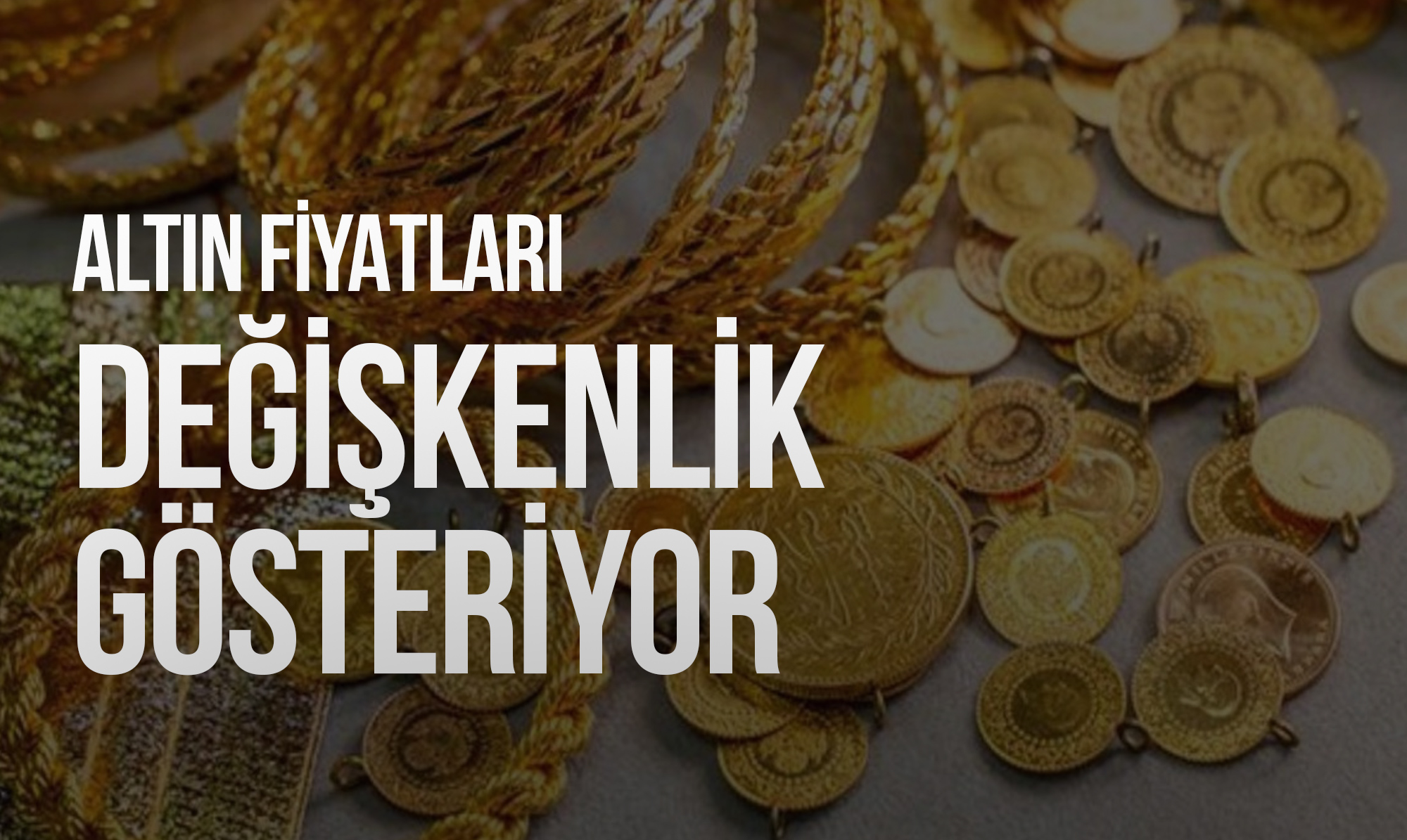 Altın Fiyatları Değişkenlik Gösteriyor: Güncel Durum Ne?