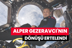 Türkiye'nin i̇lk astronotu alper gezeravcı'nın dönüşü ertelendi