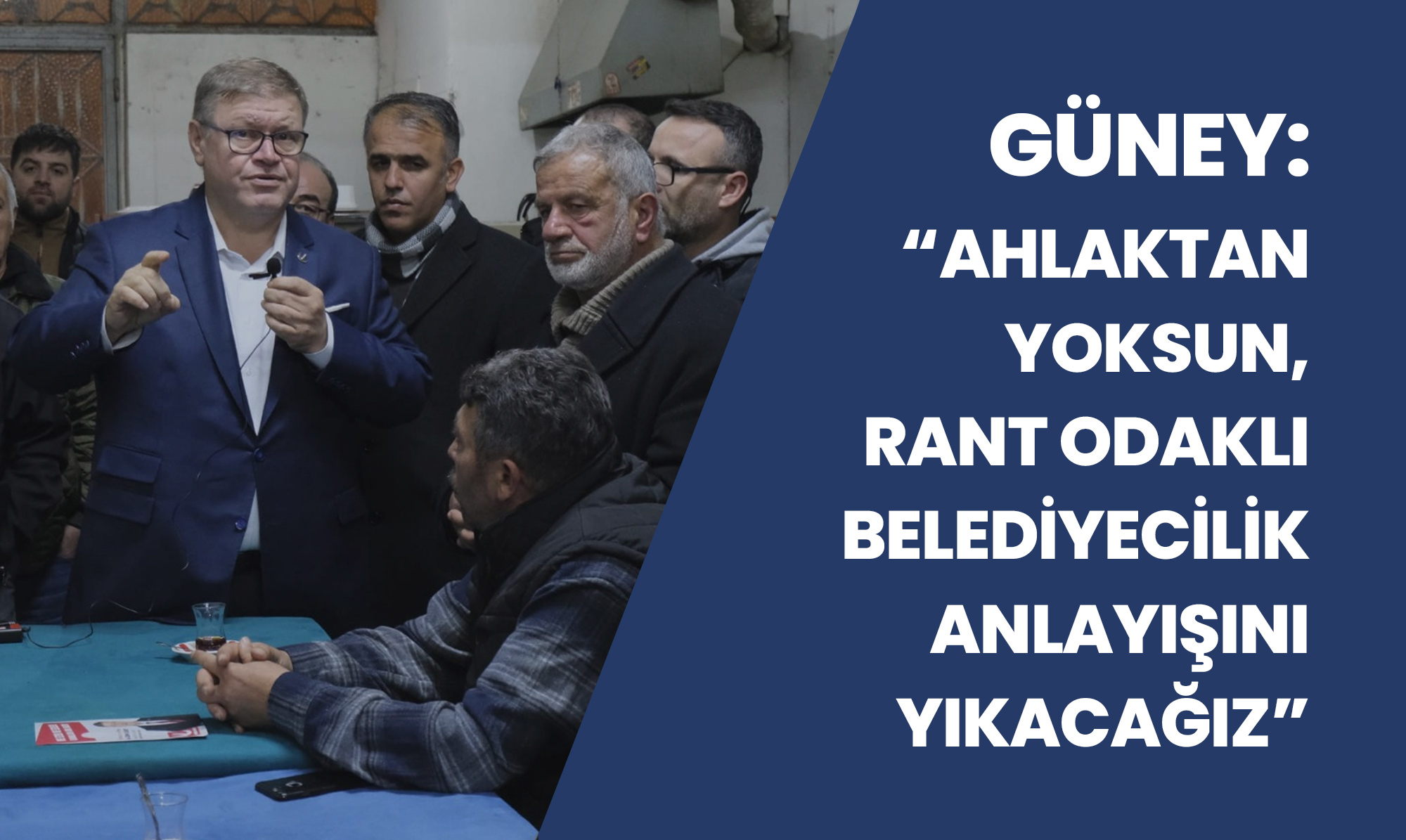 Güney: Ahlaktan Yoksun, Rant Odaklı Belediyecilik Anlayışını Yıkacağız