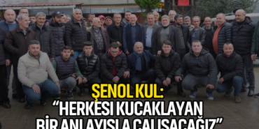 Şenol Kul: Herkesi Kucaklayan Bir Anlayışla Çalışacağız