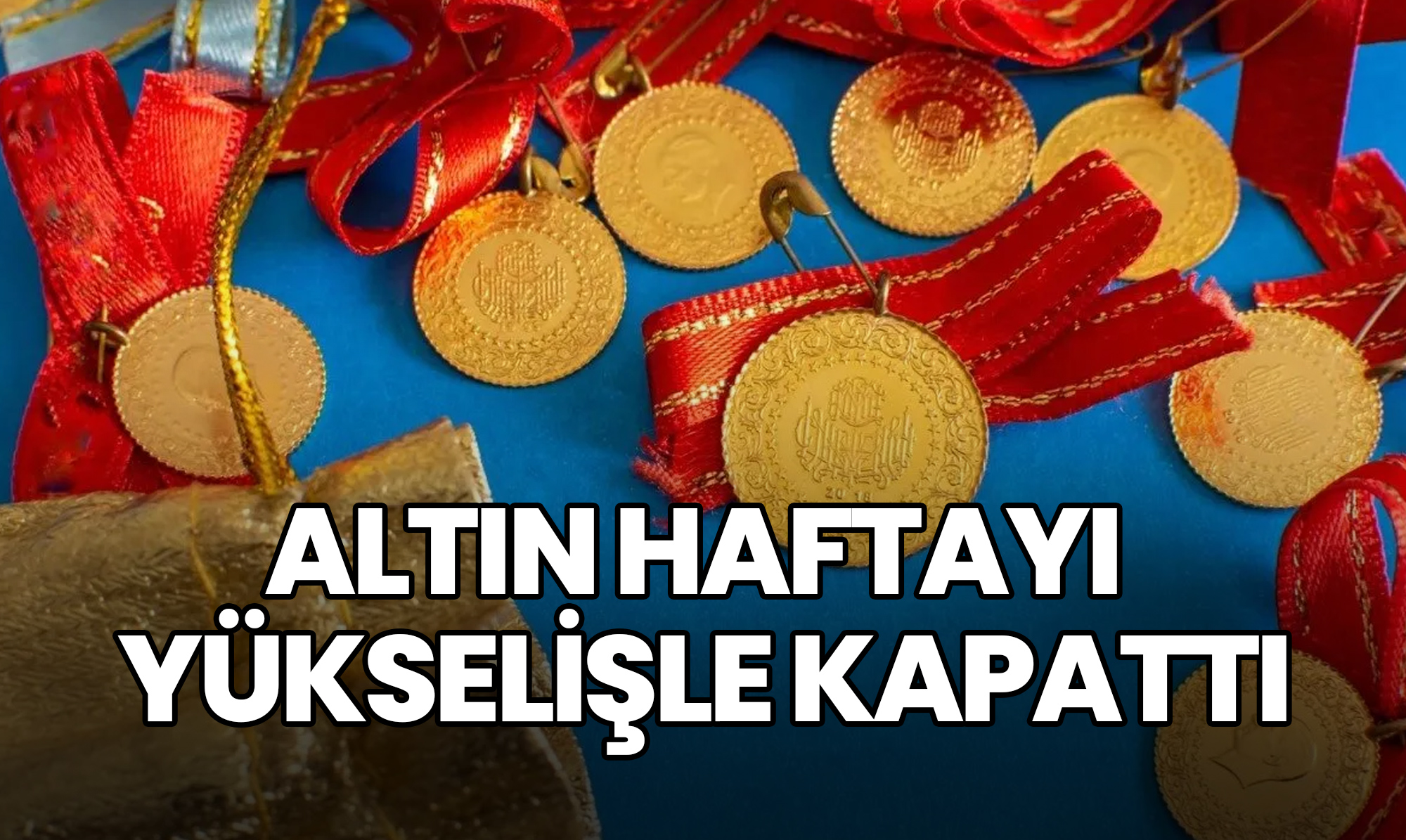 Altın Haftayı Yükselişle Kapattı