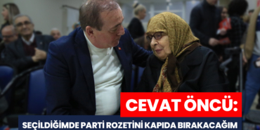 Öncü: Seçildiğimde Parti Rozetini Kapıda Bırakacağım
