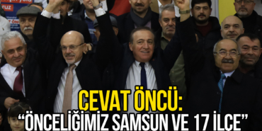 Öncü: Biz Diyoruz ki Önceliğimiz Samsun ve 17 İlçedir