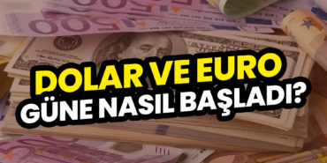 Dolar ve Euro Güne Nasıl Başladı?