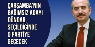 Çarşamba'nın Bağımsız Adayı Dündar, Seçildiğinde O Partiye Geçecek