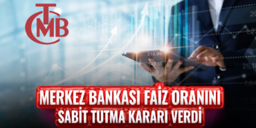 Merkez Bankası Faiz Oranını Sabit Tutma Kararı Verdi