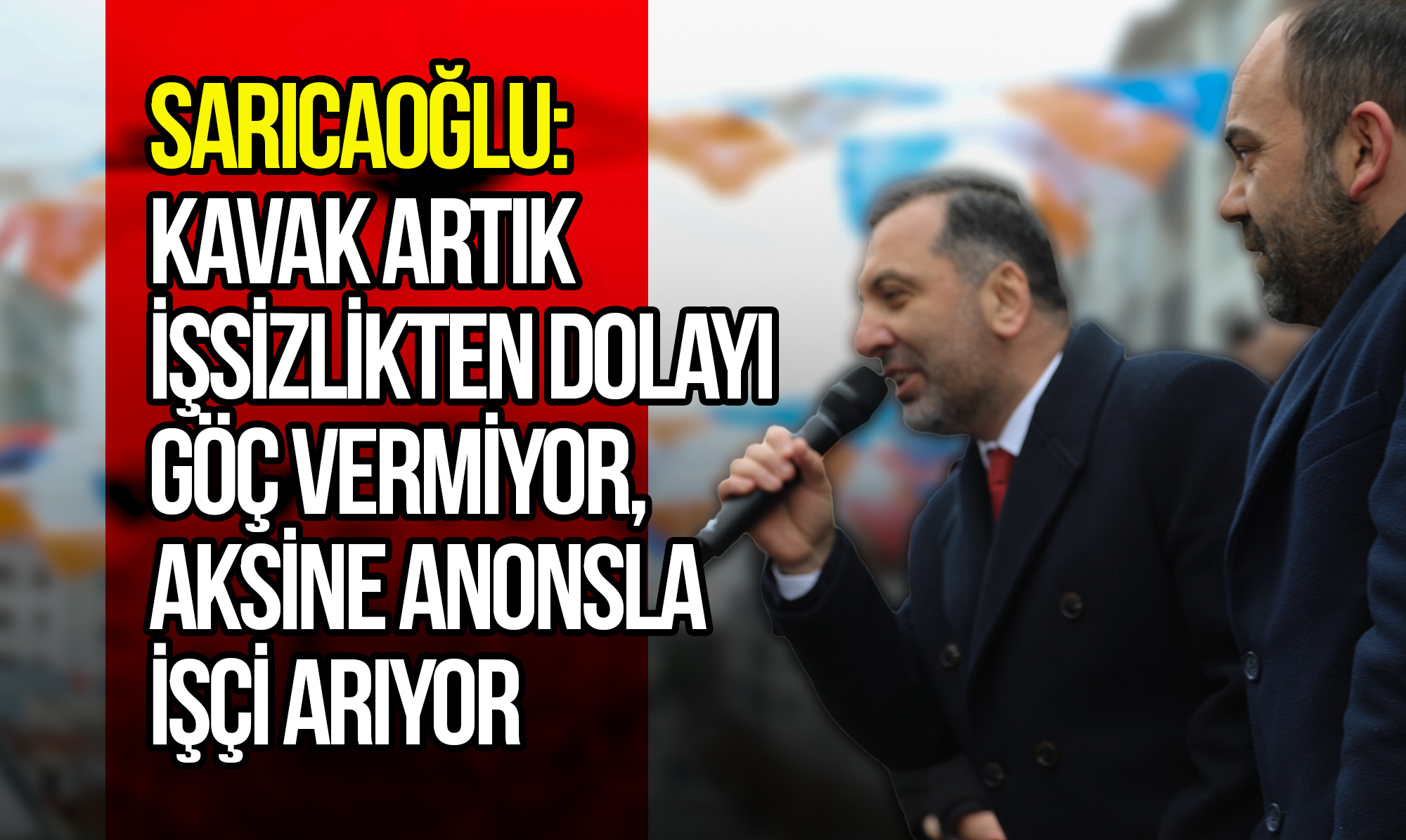 Sarıcaoğlu: Kavak Artık İşsizlikten Dolayı Göç Vermiyor, Aksine Anonsla İşçi Arıyor