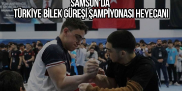 Samsun'da Türkiye Bilek Güreşi Şampiyonası Heyecanı