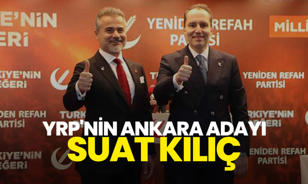 YRP'nin Ankara Adayı Suat Kılıç Oldu!