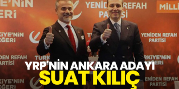YRP'nin Ankara Adayı Suat Kılıç Oldu!