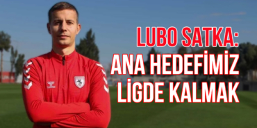 Lubo Satka: Ana Hedefimiz Ligde Kalmak