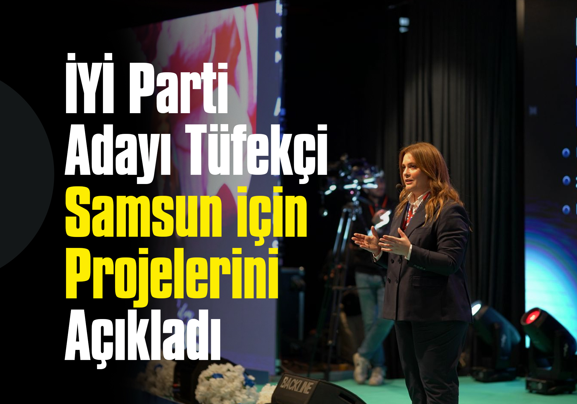 İYİ Parti Adayı Tüfekçi Samsun için Projelerini Açıkladı: İşte O Projeler...