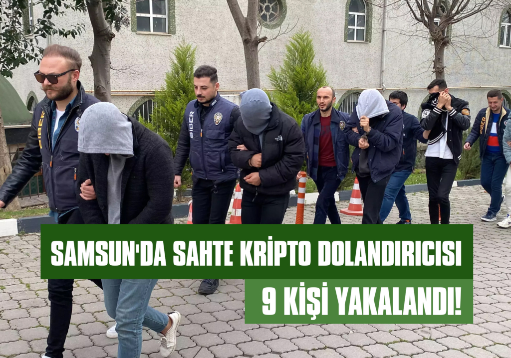Samsun'da Sahte Kripto Dolandırıcısı 9 Kişi Yakalandı!