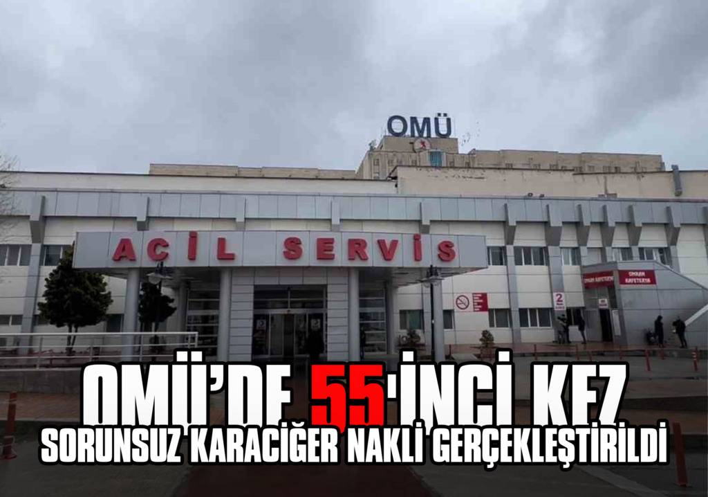 OMÜ’de 55'inci Kez Sorunsuz Karaciğer Nakli Gerçekleştirildi