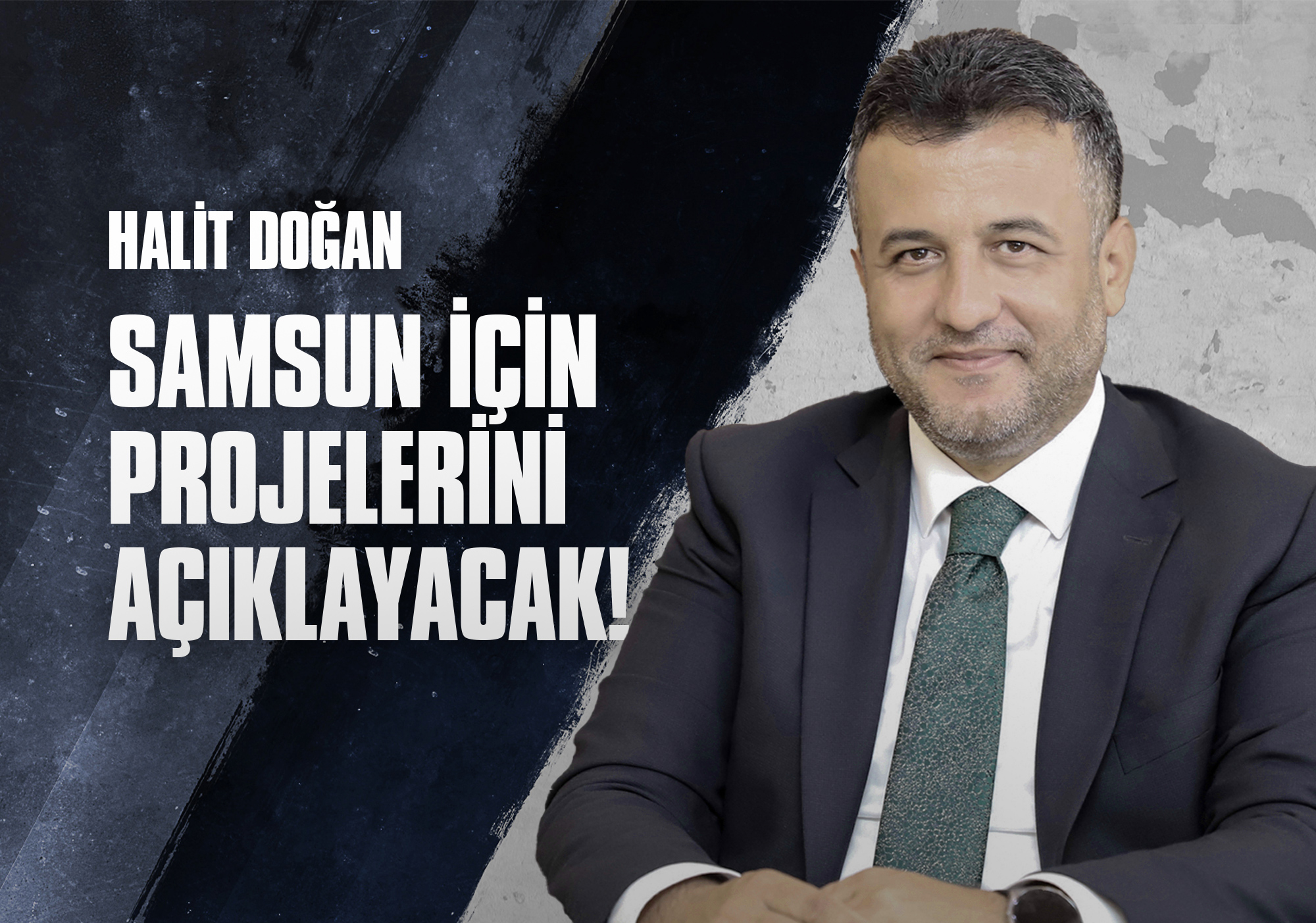 Halit Doğan, Samsun için Projelerini Açıklayacak!