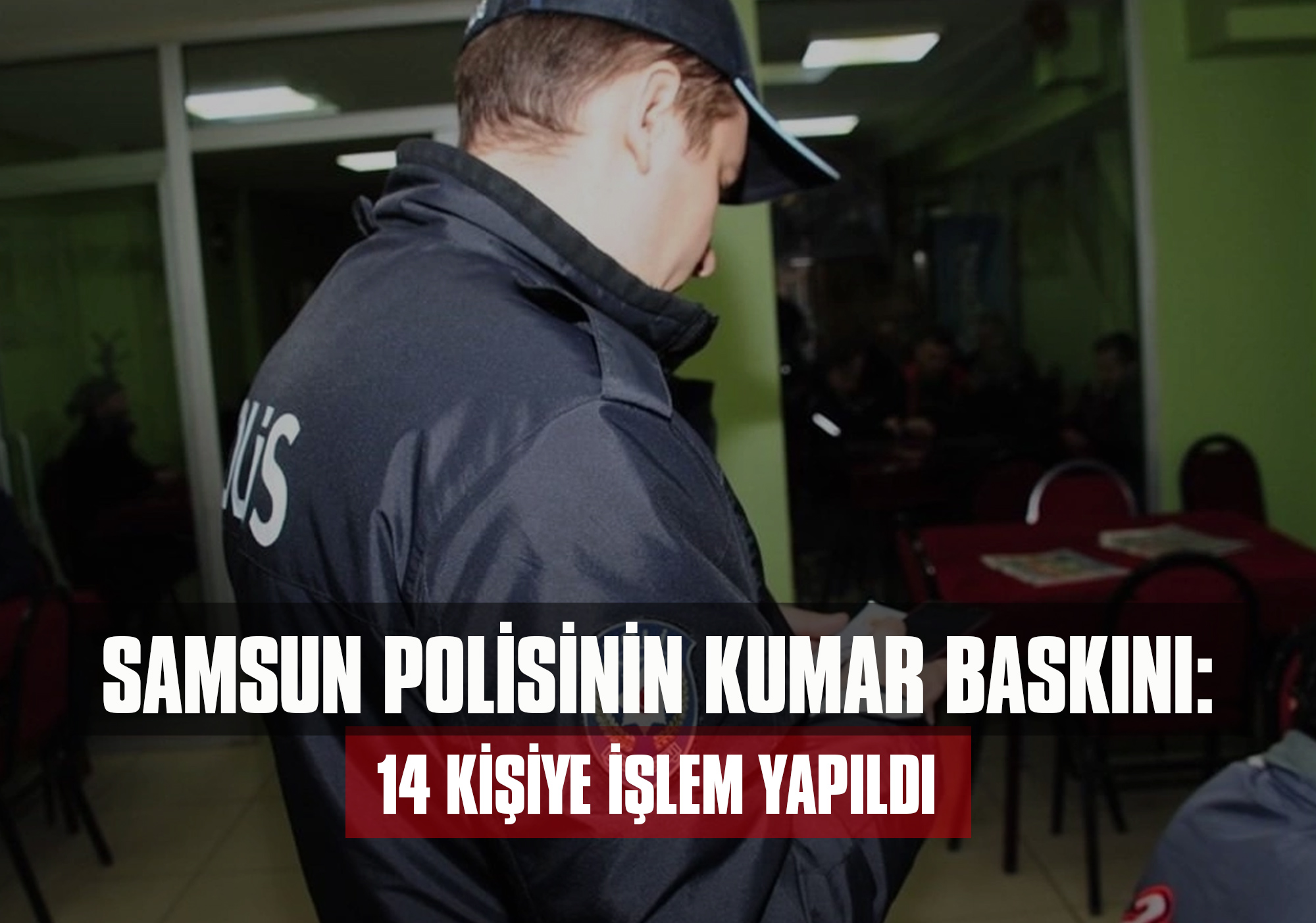 Samsun Polisinin Kumar Baskını: 14 Kişiye İşlem Yapıldı