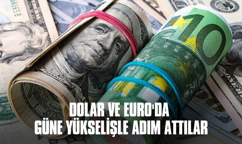 Dövizde Hareketli Başlangıç: Dolar ve Euro'da Güne Yükselişle Adım Attılar