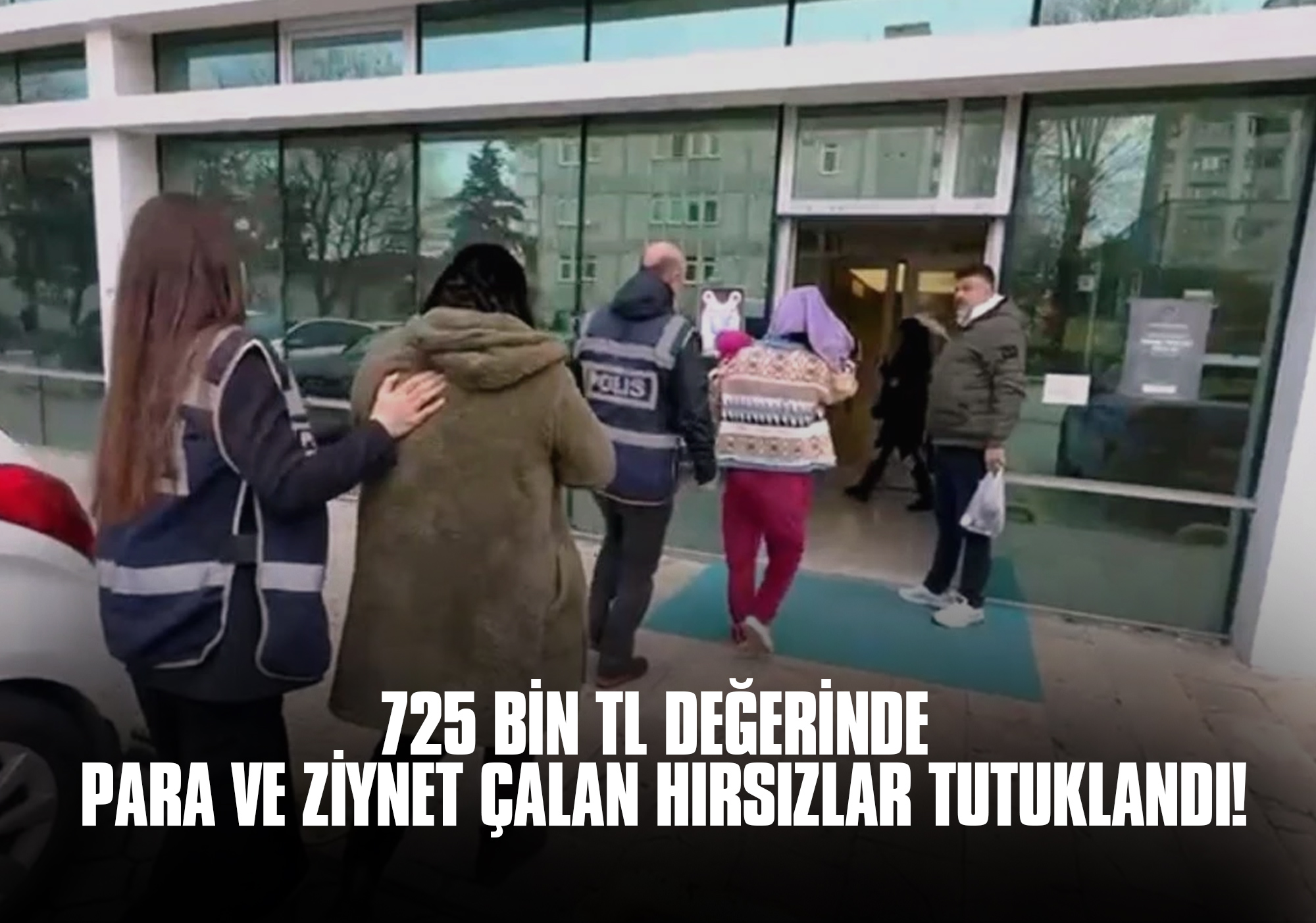 725 bin TL Değerinde Para ve Ziynet Çalan Hırsızlar Tutuklandı!