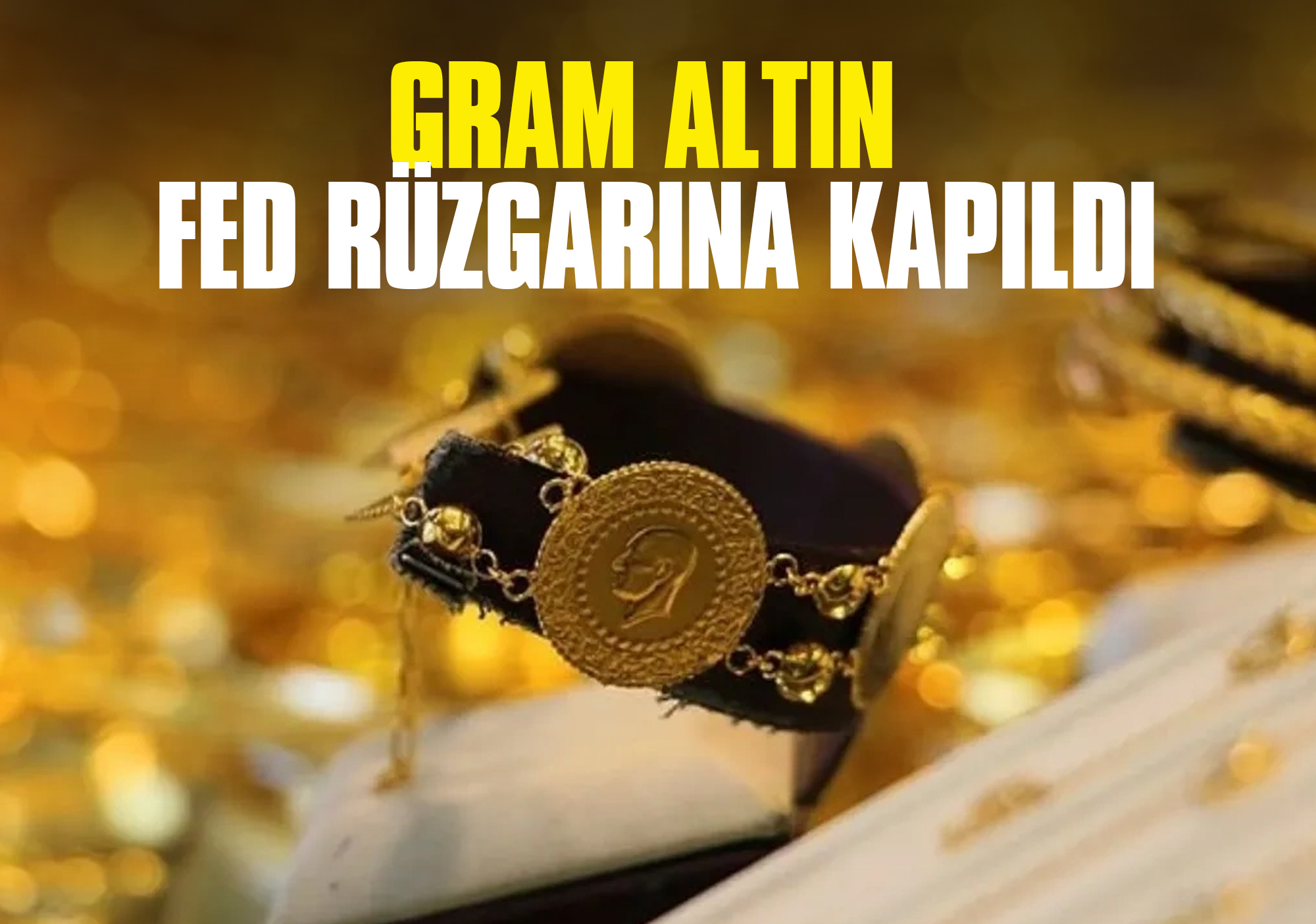 Gram Altın FED Rüzgarına Kapıldı, Yeni Bir Rekor Kırdı!