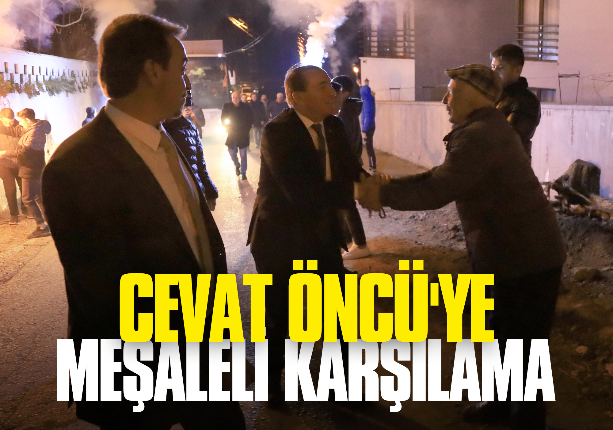 Cevat Öncü'ye Meşaleli Karşılama