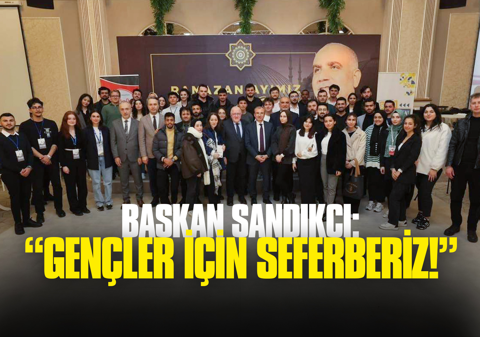 Başkan Sandıkçı: Gençler için Seferberiz!