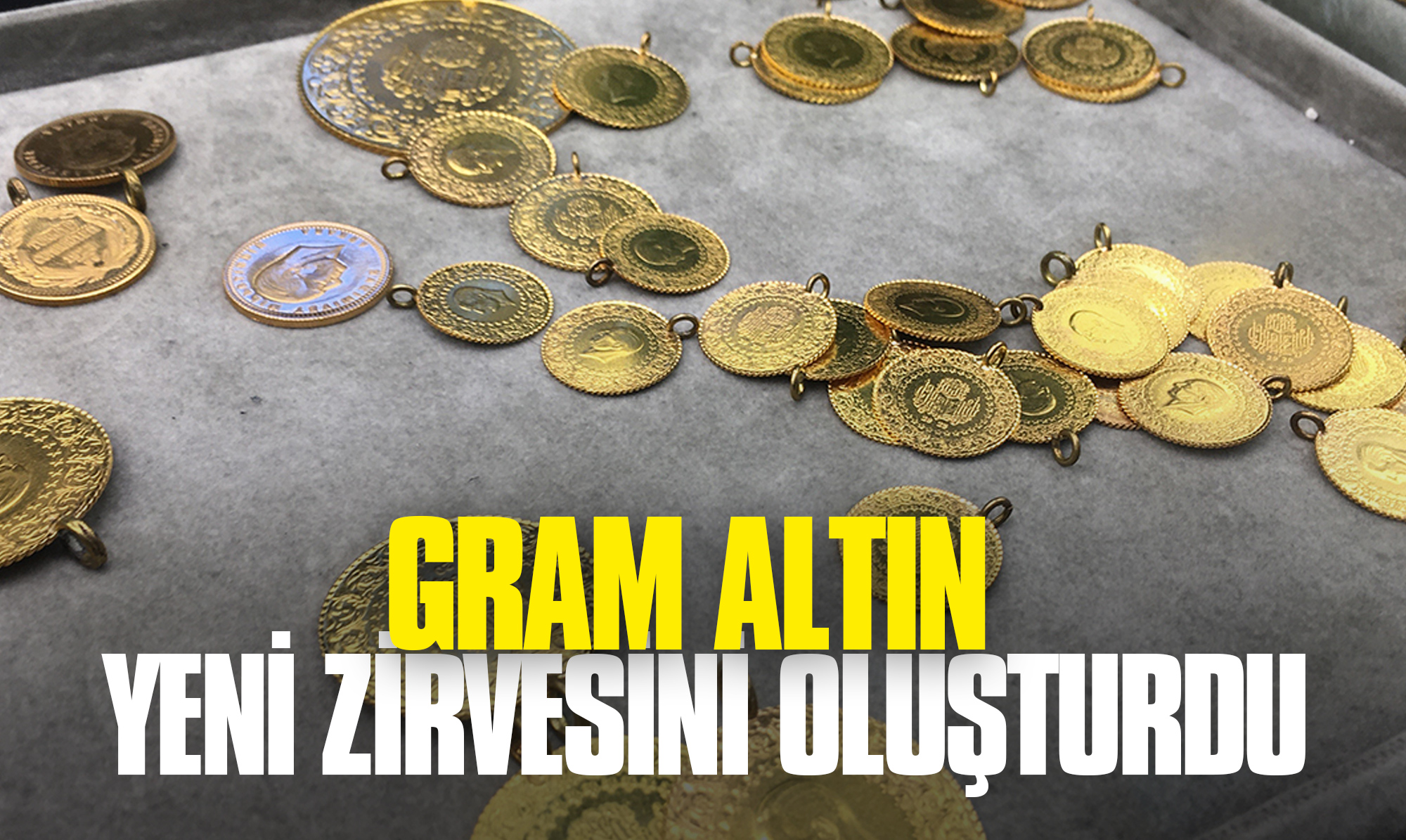 Gram Altın Yeni Zirvesini Oluşturdu