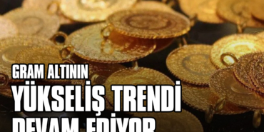 Gram Altının Yükseliş Trendi Devam Ediyor
