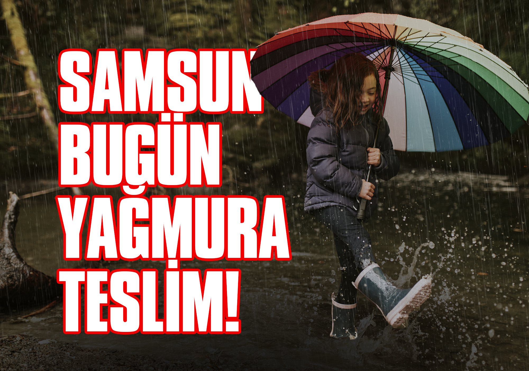 Samsun Bugün Yağmura Teslim!