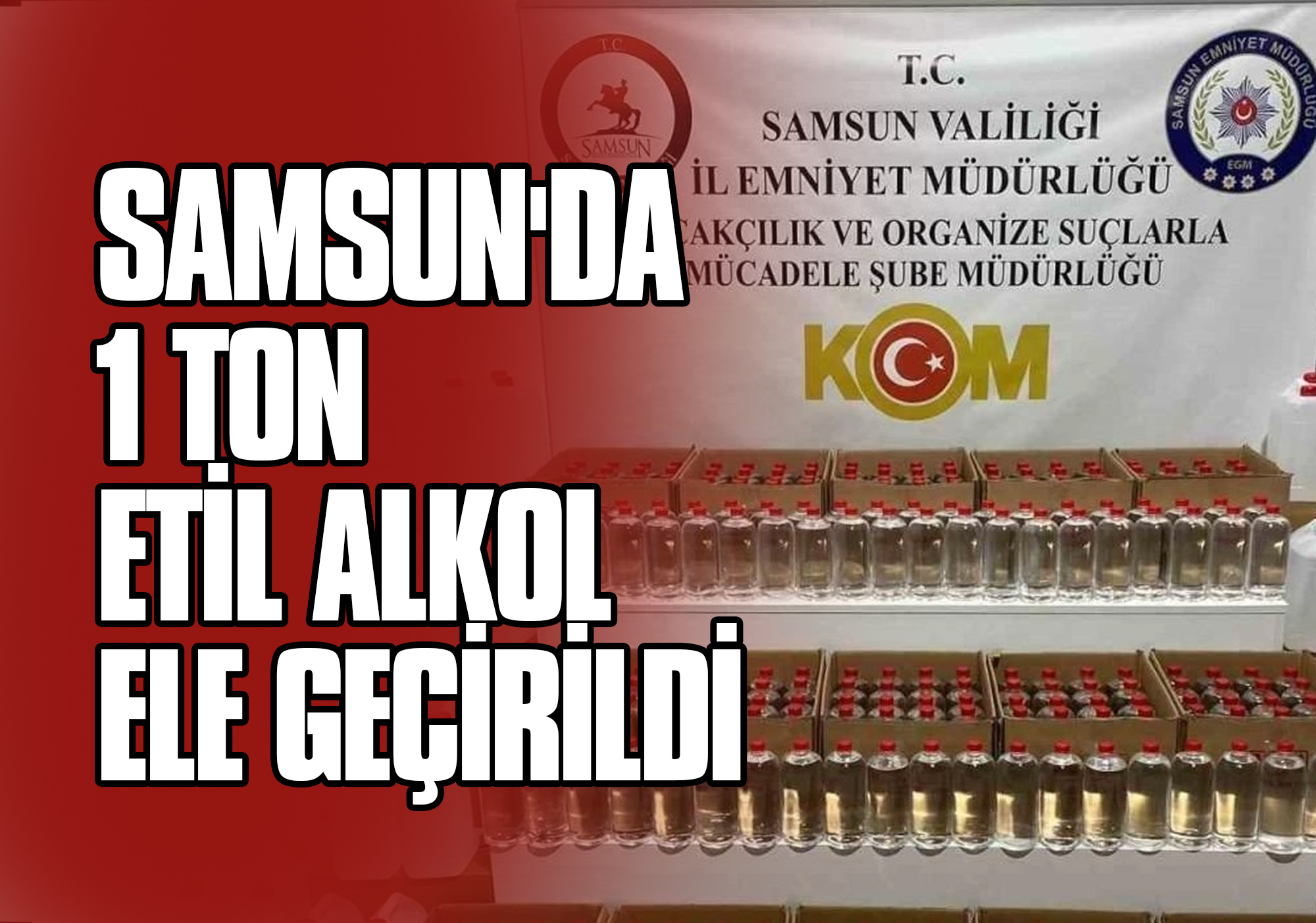 Samsun'da 1 Ton Etil Alkol Ele Geçirildi