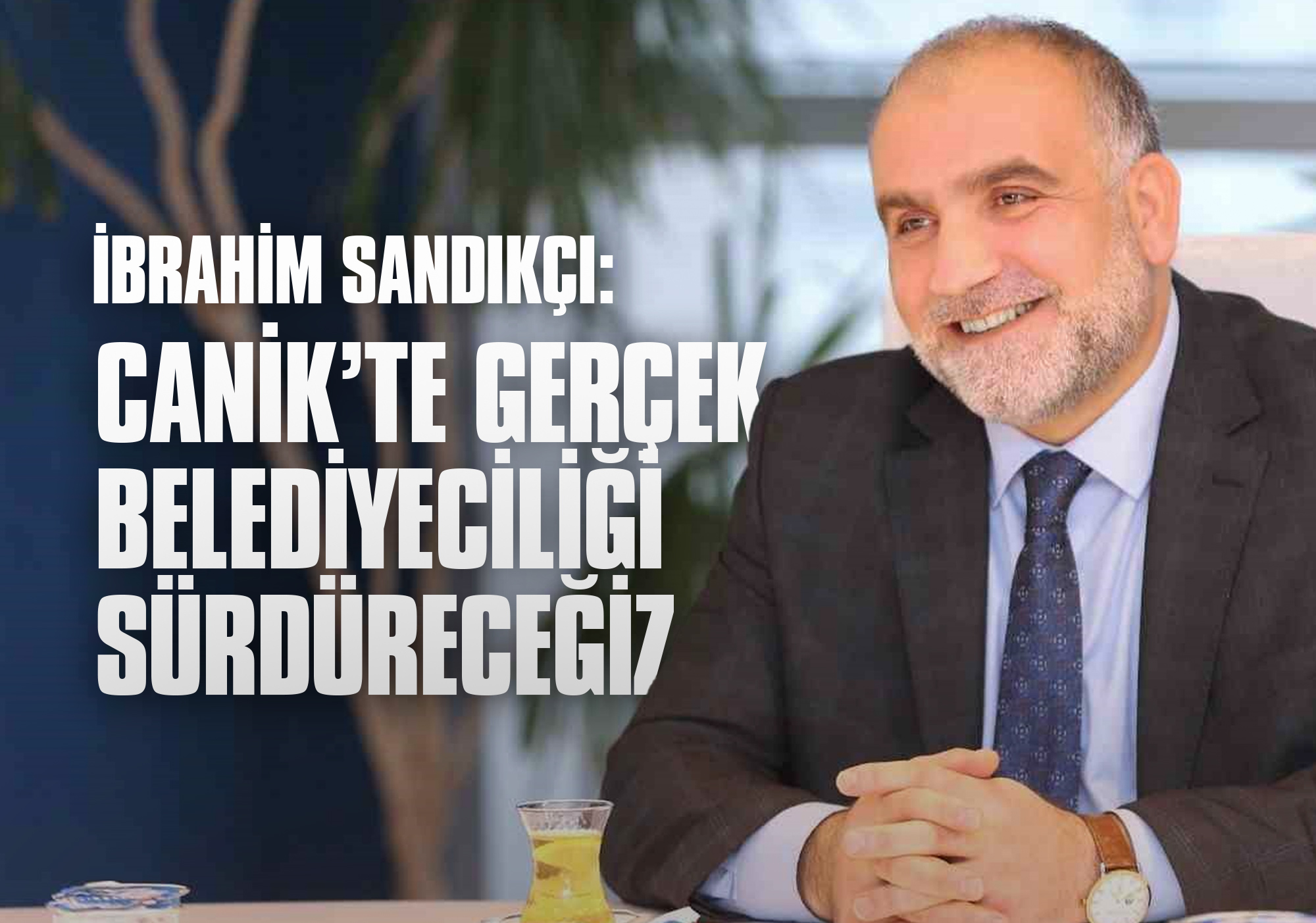 Başkan Sandıkçı: Canik’te Gerçek Belediyeciliği Sürdüreceğiz