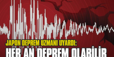 Japon Deprem Uzmanı Uyardı: Her An Deprem Olabilir