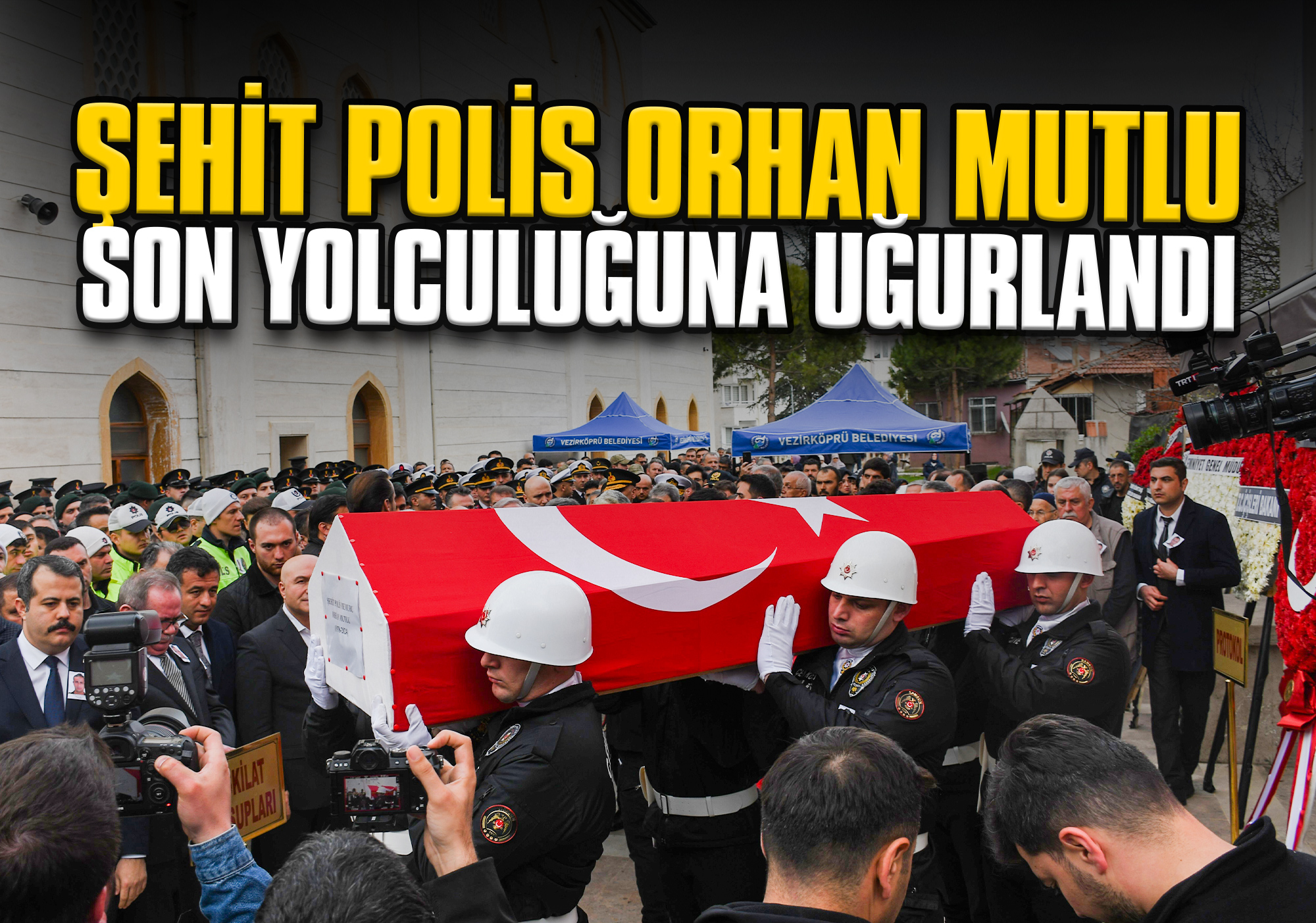 Şehit Polis Orhan Mutlu Son Yolculuğuna Uğurlandı