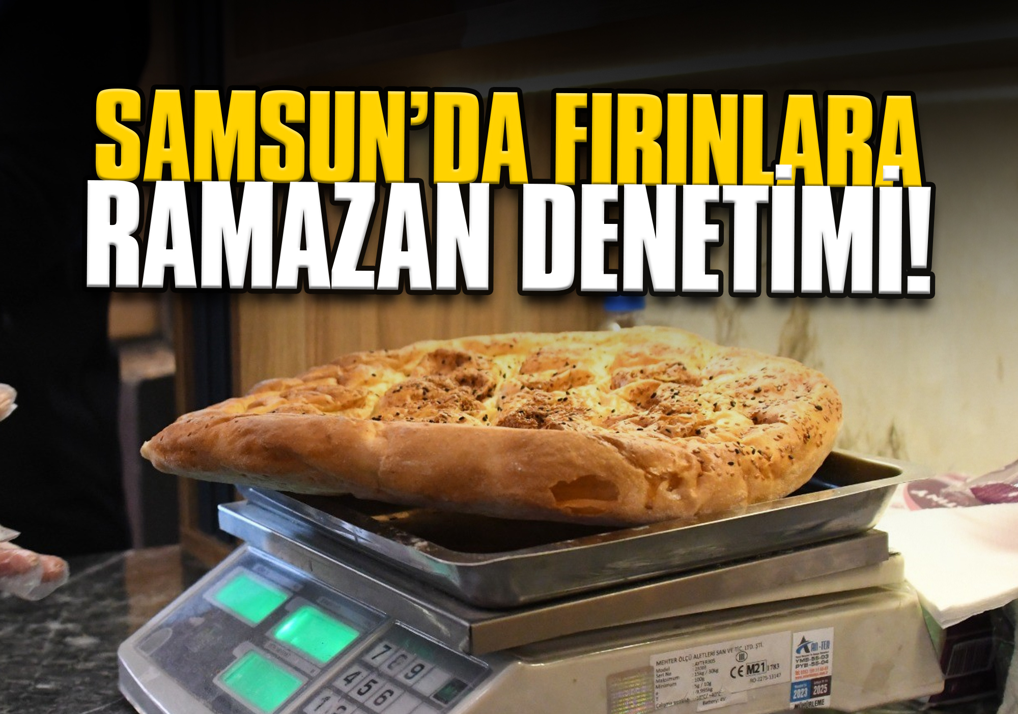 Samsun’da Fırınlara Ramazan Denetimi!